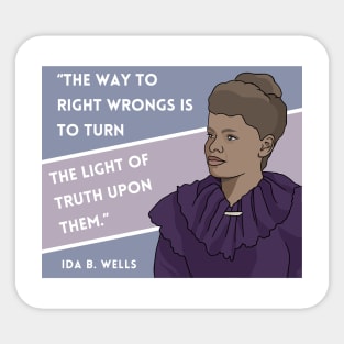 History Quote: Ida B. Wells - "The way to right wrongs.." Sticker